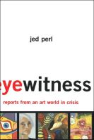 Eyewitness: Reports From An Art World In Crisis