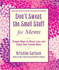 Don't Sweat the Small Stuff for Moms