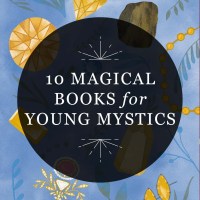 Designed featured image for RP Mystic blog post "10 Magical Books for Young Mystics"