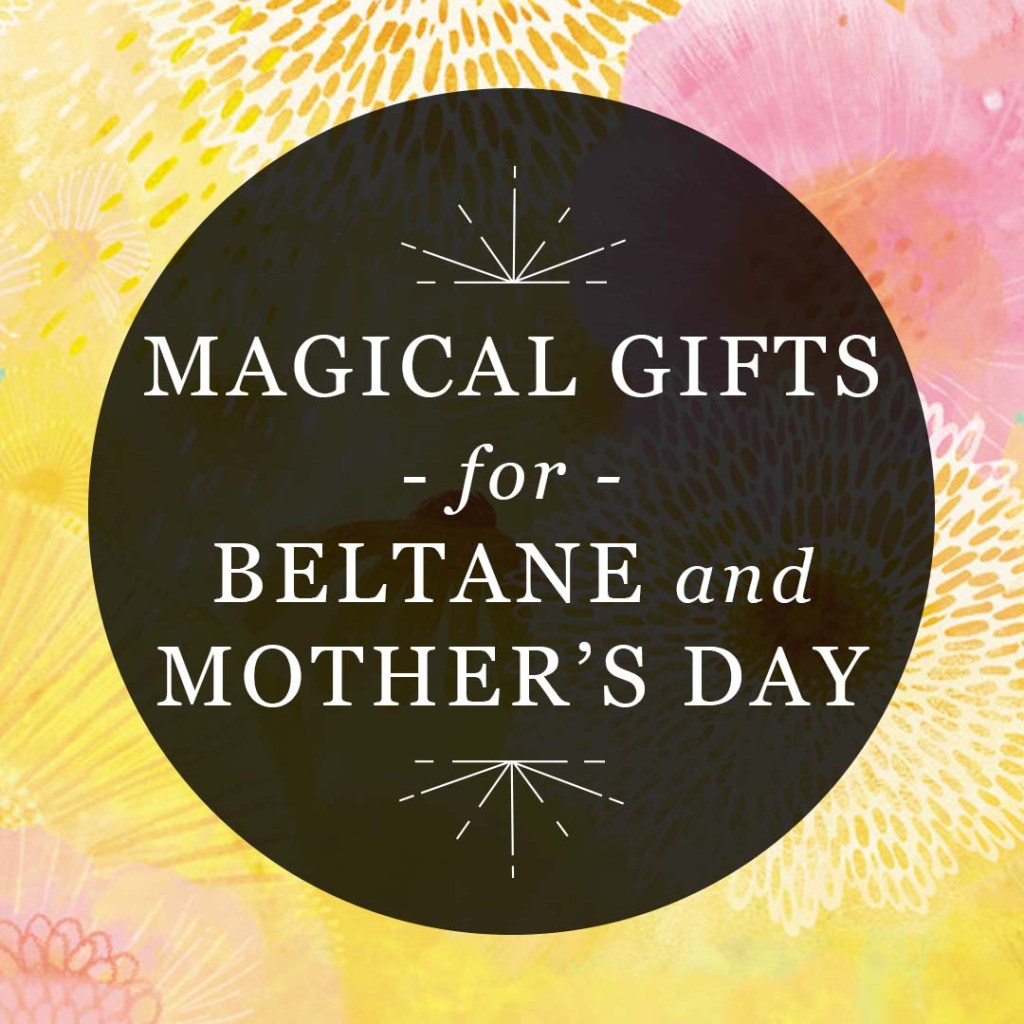 Featured image for RP Mystic blog post "Magical Gifts for Beltane and Mother's Day"