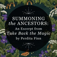Designed featured image for RP Mystic blog post "Summoning the Ancestors: An Excerpt from Take Back the Magic by Perdita Finn"