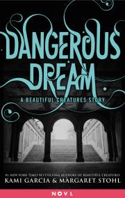 Dangerous Dream: A Beautiful Creatures Story