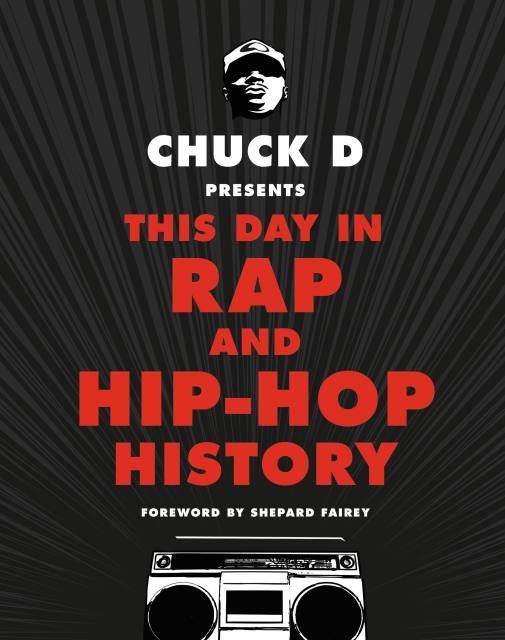 Chuck D Presents This Day in Rap and Hip-Hop History