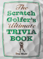 The Scratch Golfer’s Ultimate Trivia Book