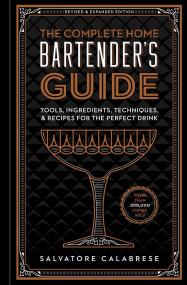 The Complete Home Bartender’s Guide