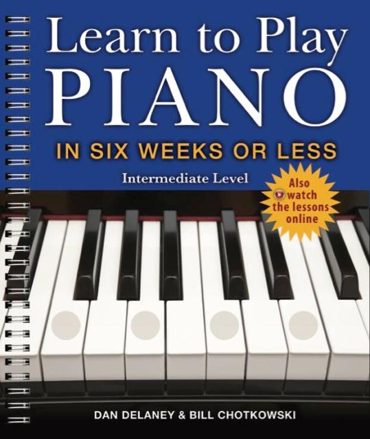 Learn to Play Piano in Six Weeks or Less: Intermediate Level