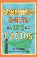 Momentous Events in the Life of a Cactus