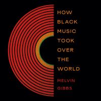 How Black Music Took Over the World