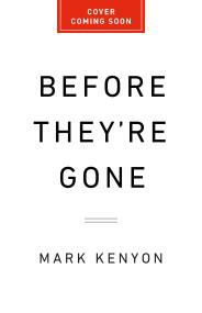 Before They’re Gone